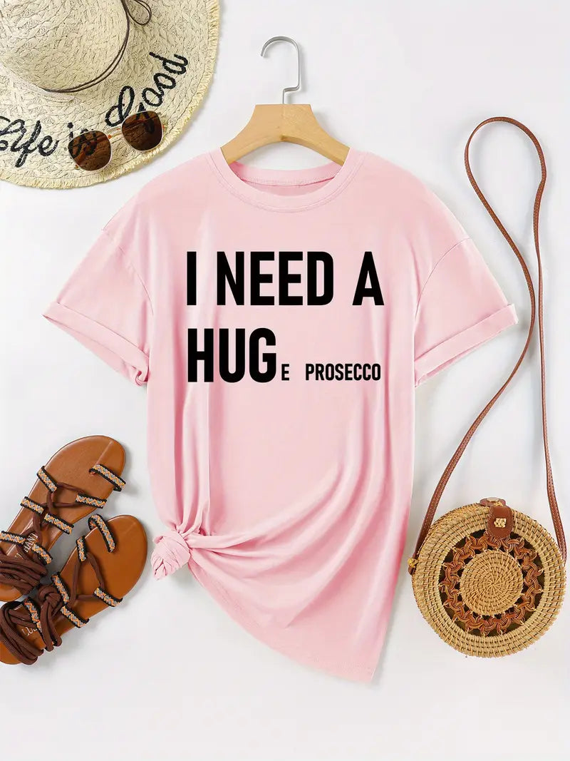 I Need A HUGe Prosecco T-Shirt 🥂